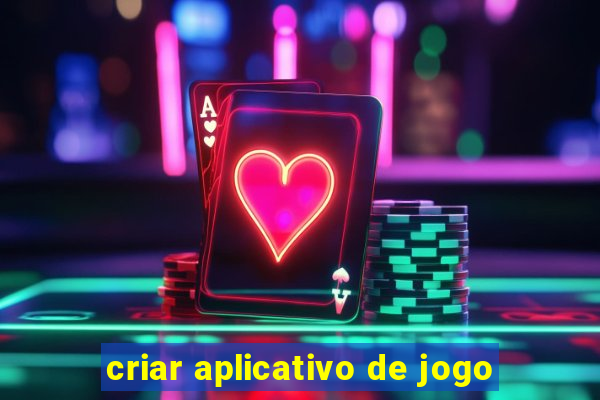 criar aplicativo de jogo